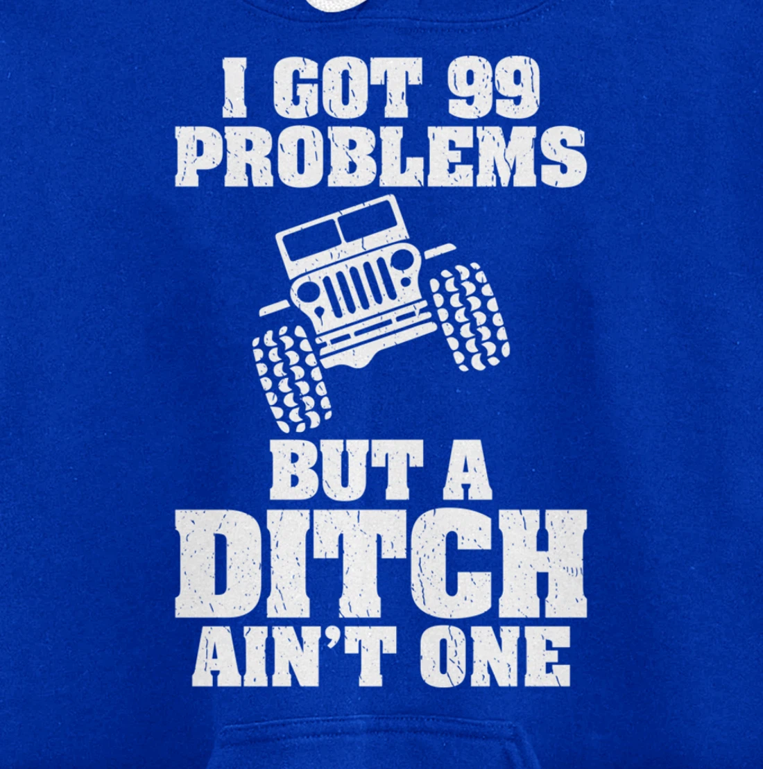 I Got 99 Problems But A Ditch Ain't One Funny Truck Driver Pullover Hoodie