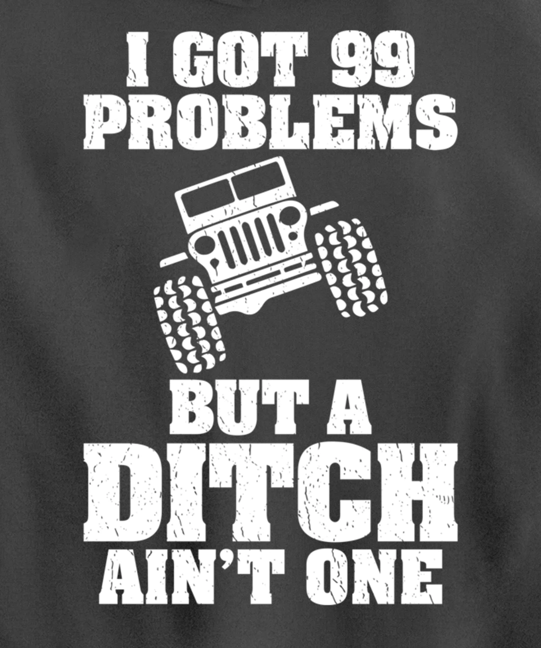 I Got 99 Problems But A Ditch Ain't One Funny Truck Driver Pullover Hoodie