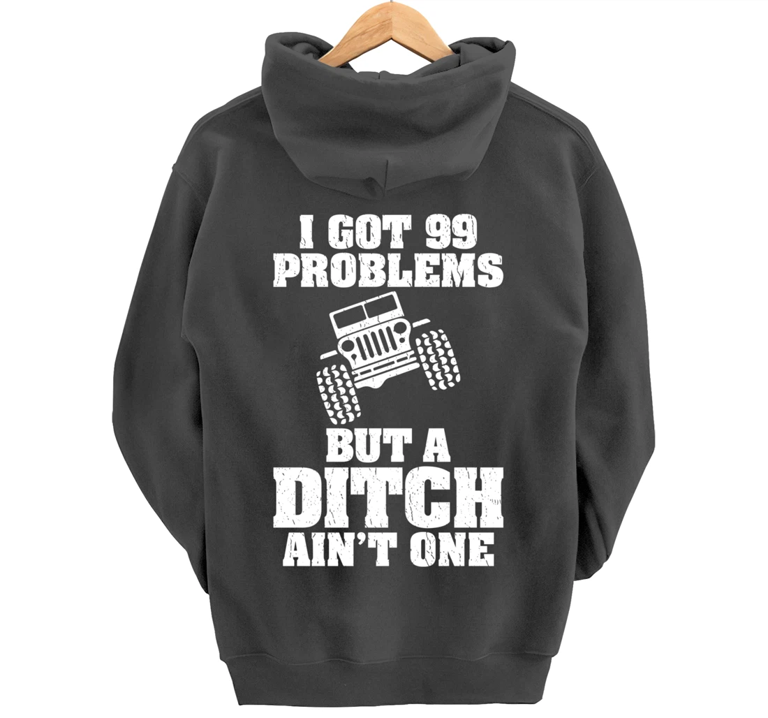 I Got 99 Problems But A Ditch Ain't One Funny Truck Driver Pullover Hoodie