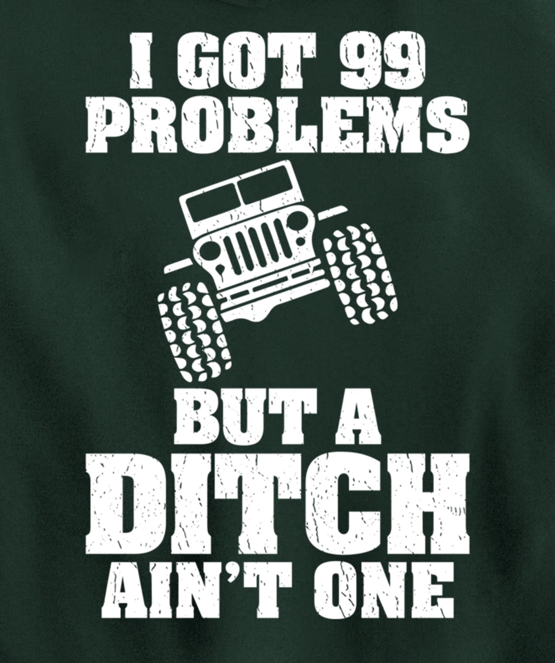 I Got 99 Problems But A Ditch Ain't One Funny Truck Driver Pullover Hoodie