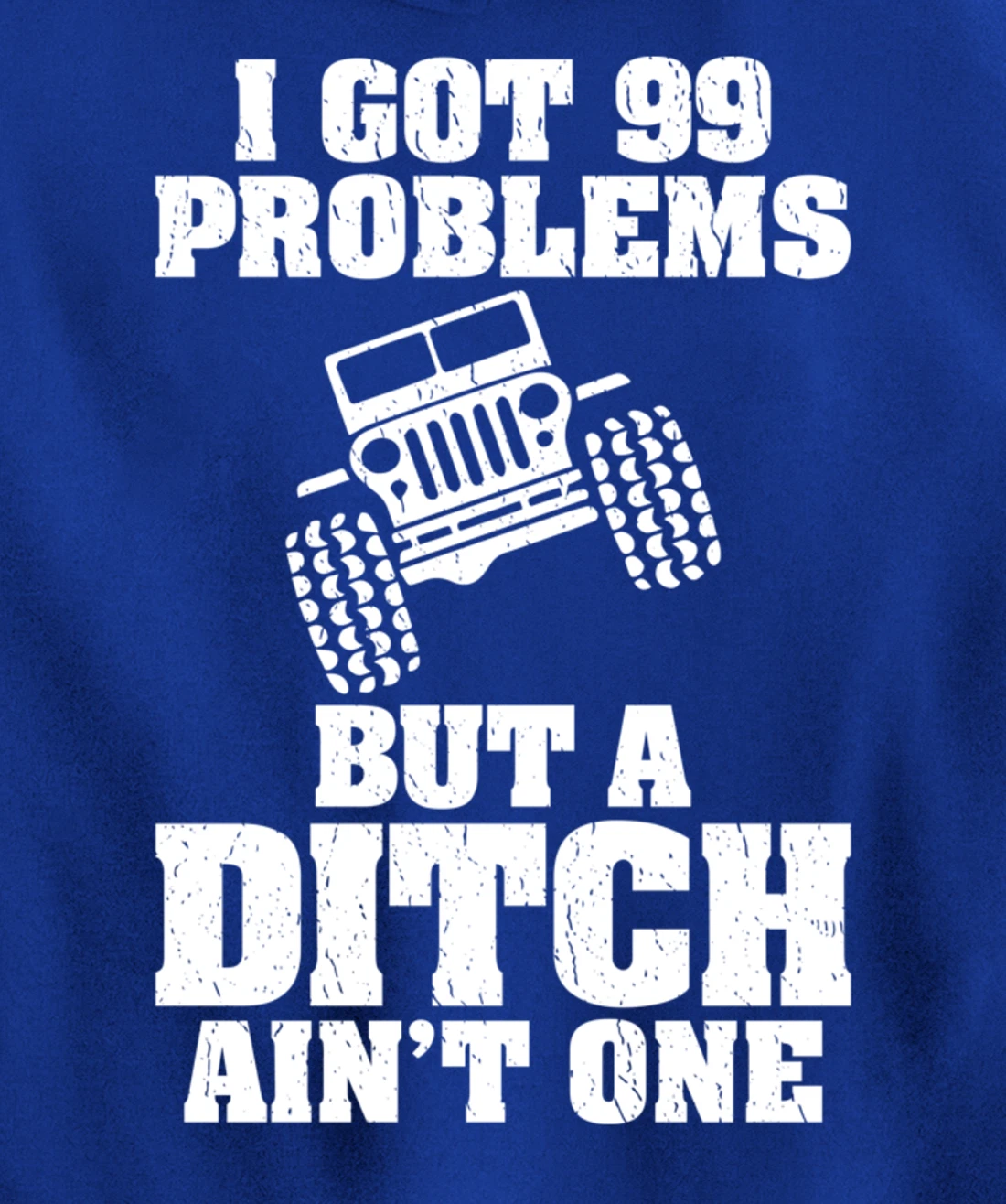 I Got 99 Problems But A Ditch Ain't One Funny Truck Driver Pullover Hoodie