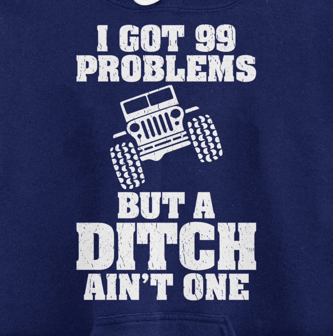 I Got 99 Problems But A Ditch Ain't One Funny Truck Driver Pullover Hoodie