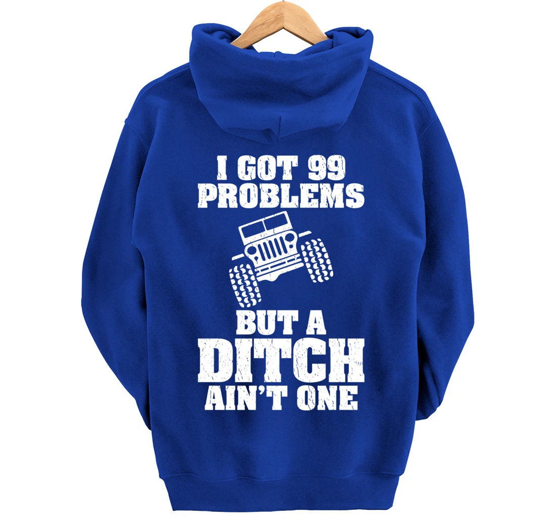 I Got 99 Problems But A Ditch Ain't One Funny Truck Driver Pullover Hoodie