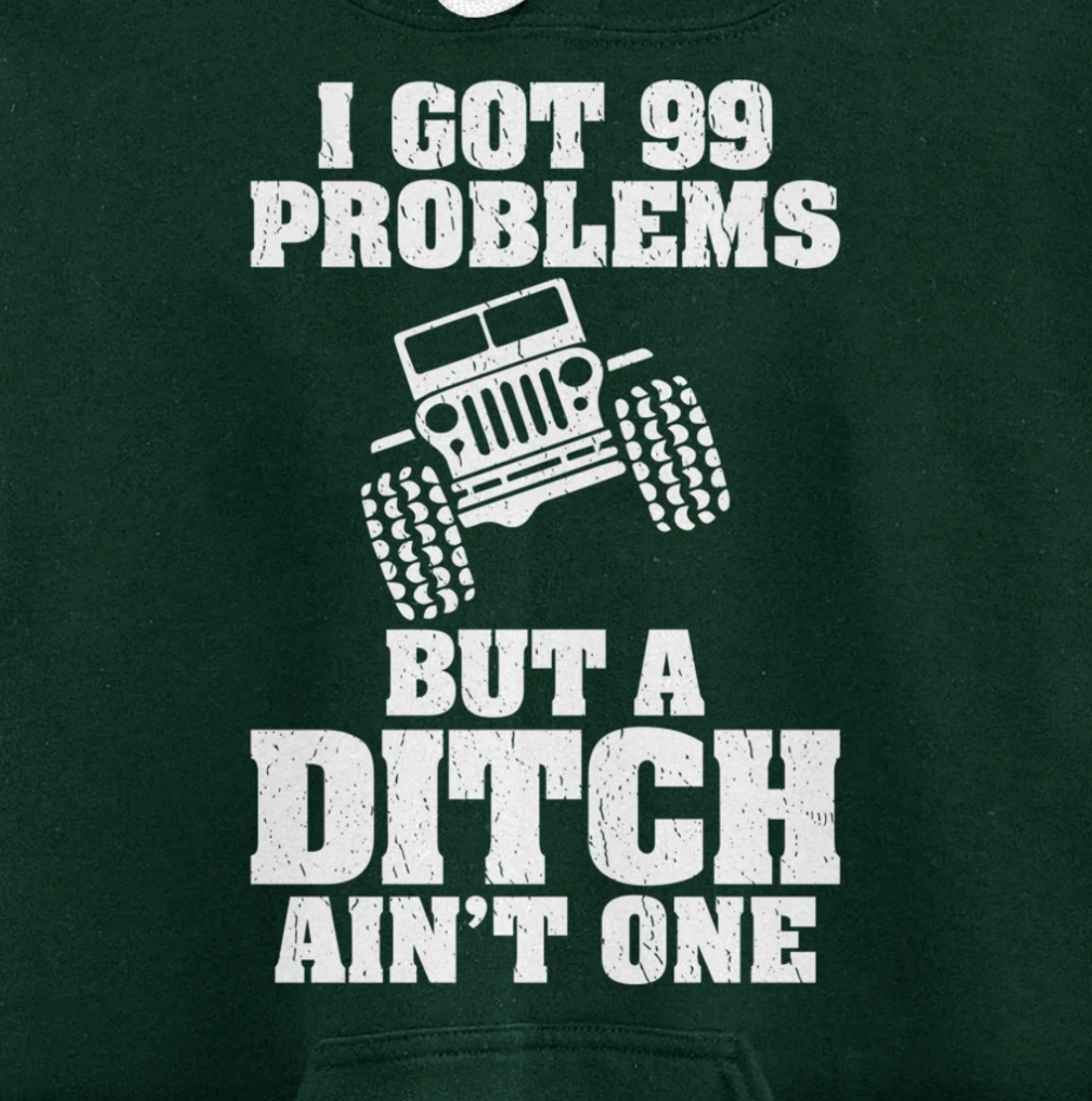 I Got 99 Problems But A Ditch Ain't One Funny Truck Driver Pullover Hoodie