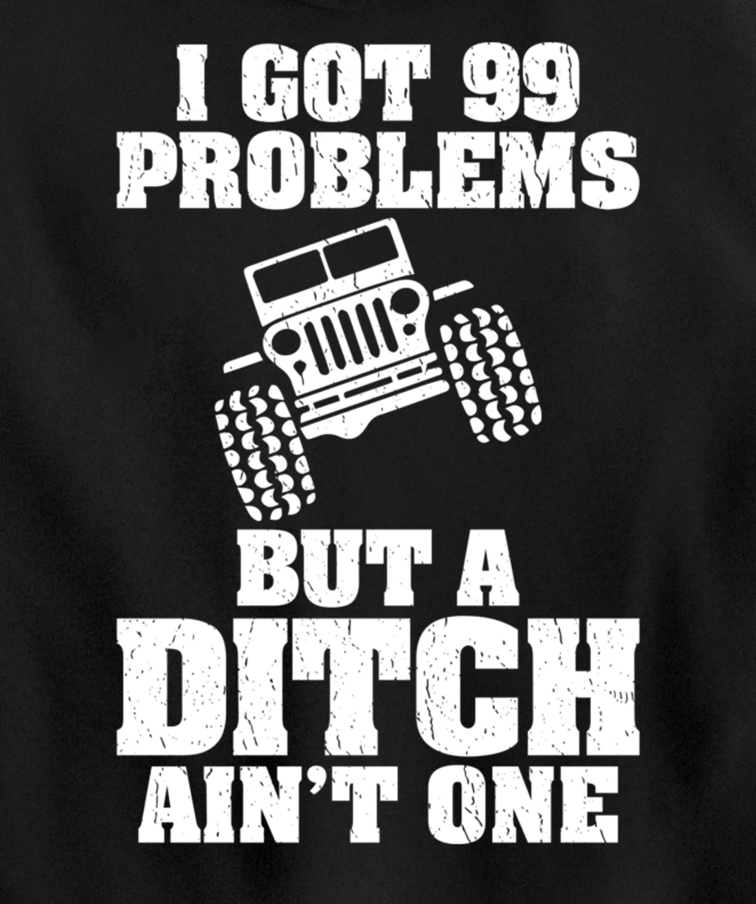 I Got 99 Problems But A Ditch Ain't One Funny Truck Driver Pullover Hoodie