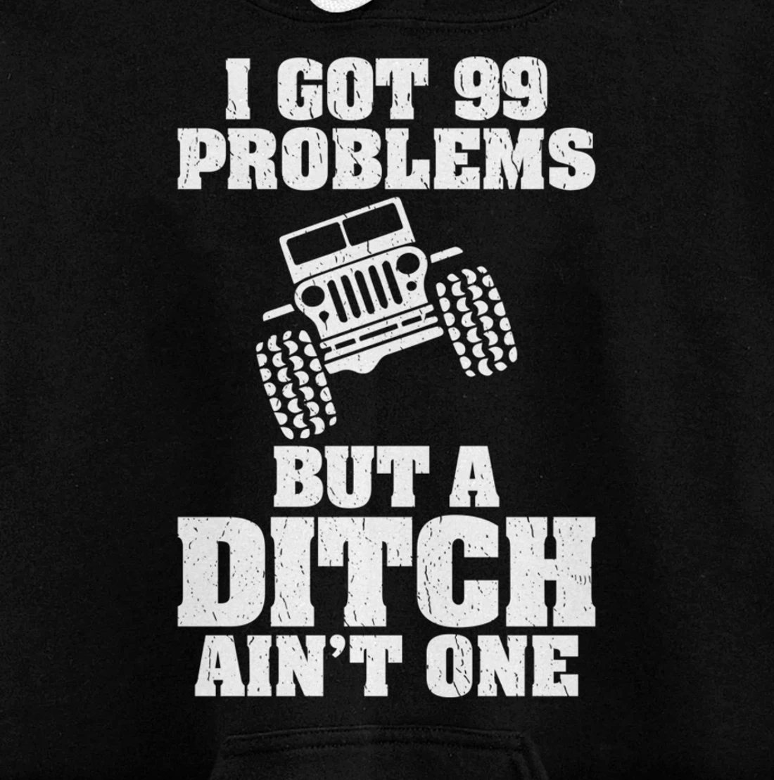 I Got 99 Problems But A Ditch Ain't One Funny Truck Driver Pullover Hoodie