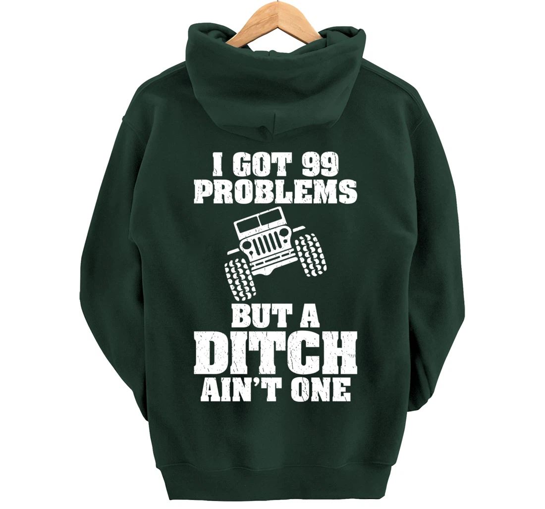 I Got 99 Problems But A Ditch Ain't One Funny Truck Driver Pullover Hoodie