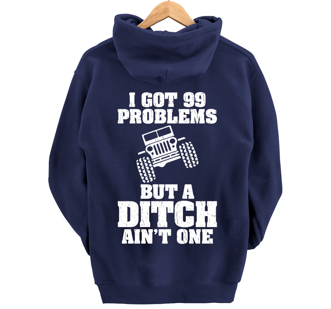 I Got 99 Problems But A Ditch Ain't One Funny Truck Driver Pullover Hoodie