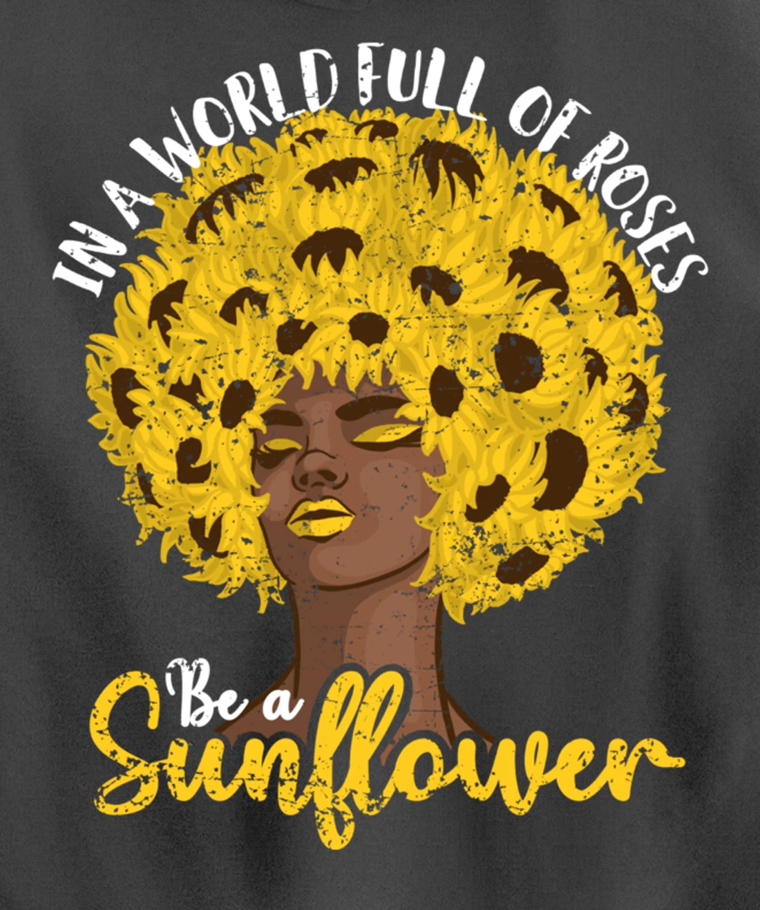 In A World Full Of Roses Be A Sunflower Black Girl gift Pullover Hoodie
