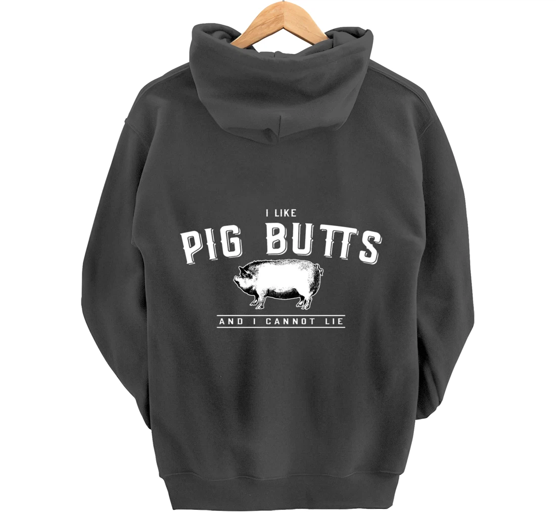 I Like Pig Butts And I Cannot Lie- Funny Pig Lover BBQ Gift Pullover Hoodie