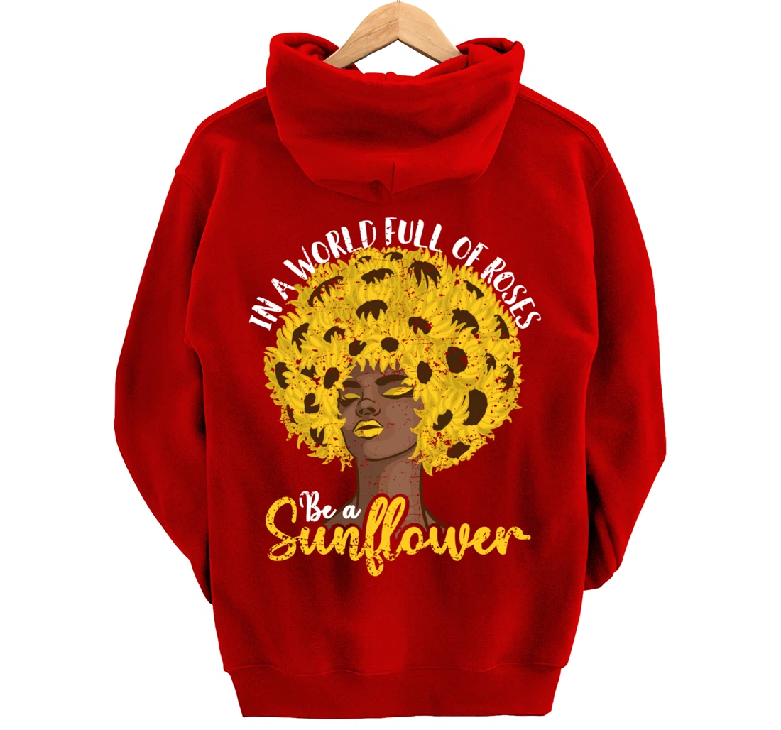 In A World Full Of Roses Be A Sunflower Black Girl gift Pullover Hoodie