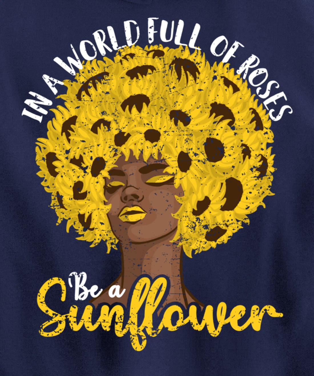 In A World Full Of Roses Be A Sunflower Black Girl gift Pullover Hoodie