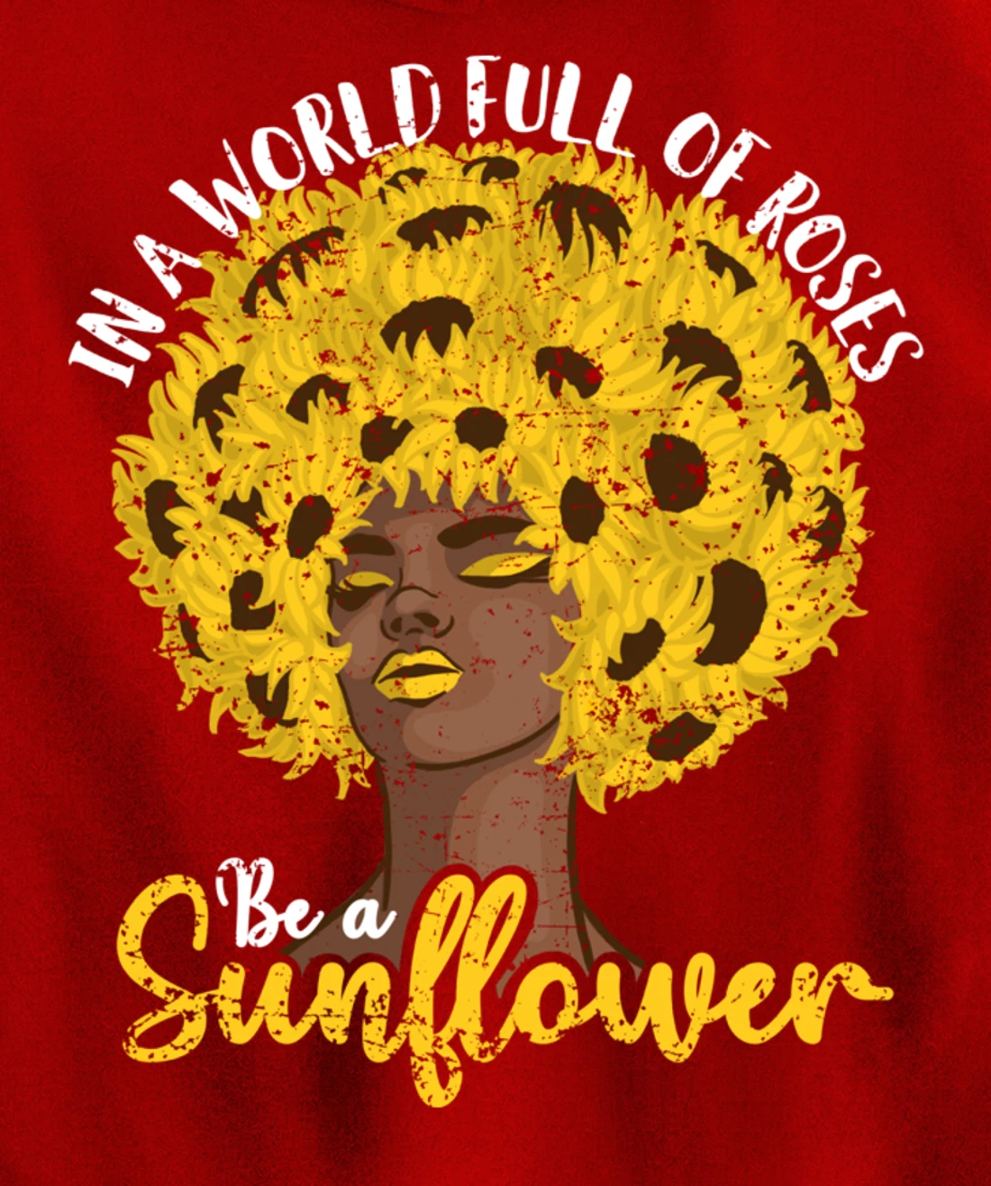 In A World Full Of Roses Be A Sunflower Black Girl gift Pullover Hoodie