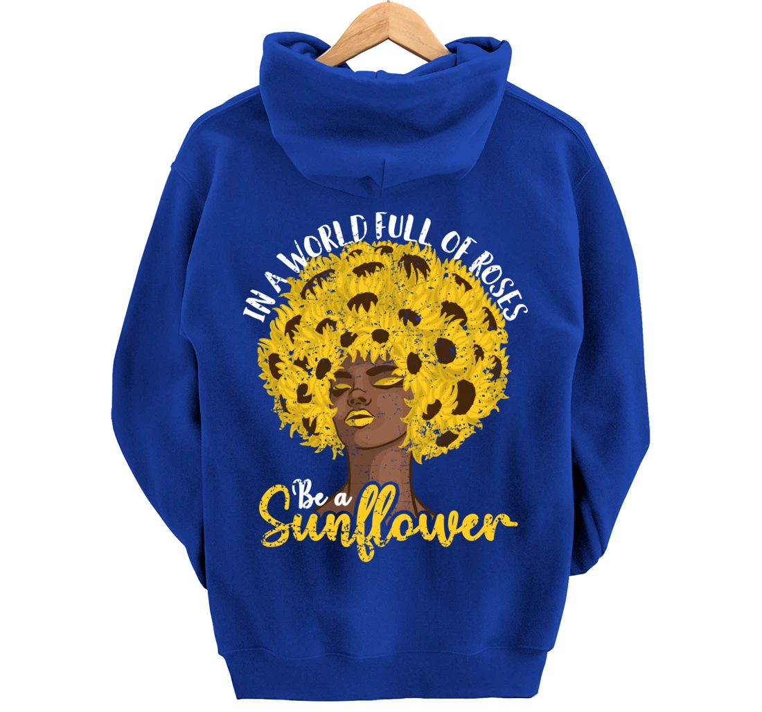In A World Full Of Roses Be A Sunflower Black Girl gift Pullover Hoodie