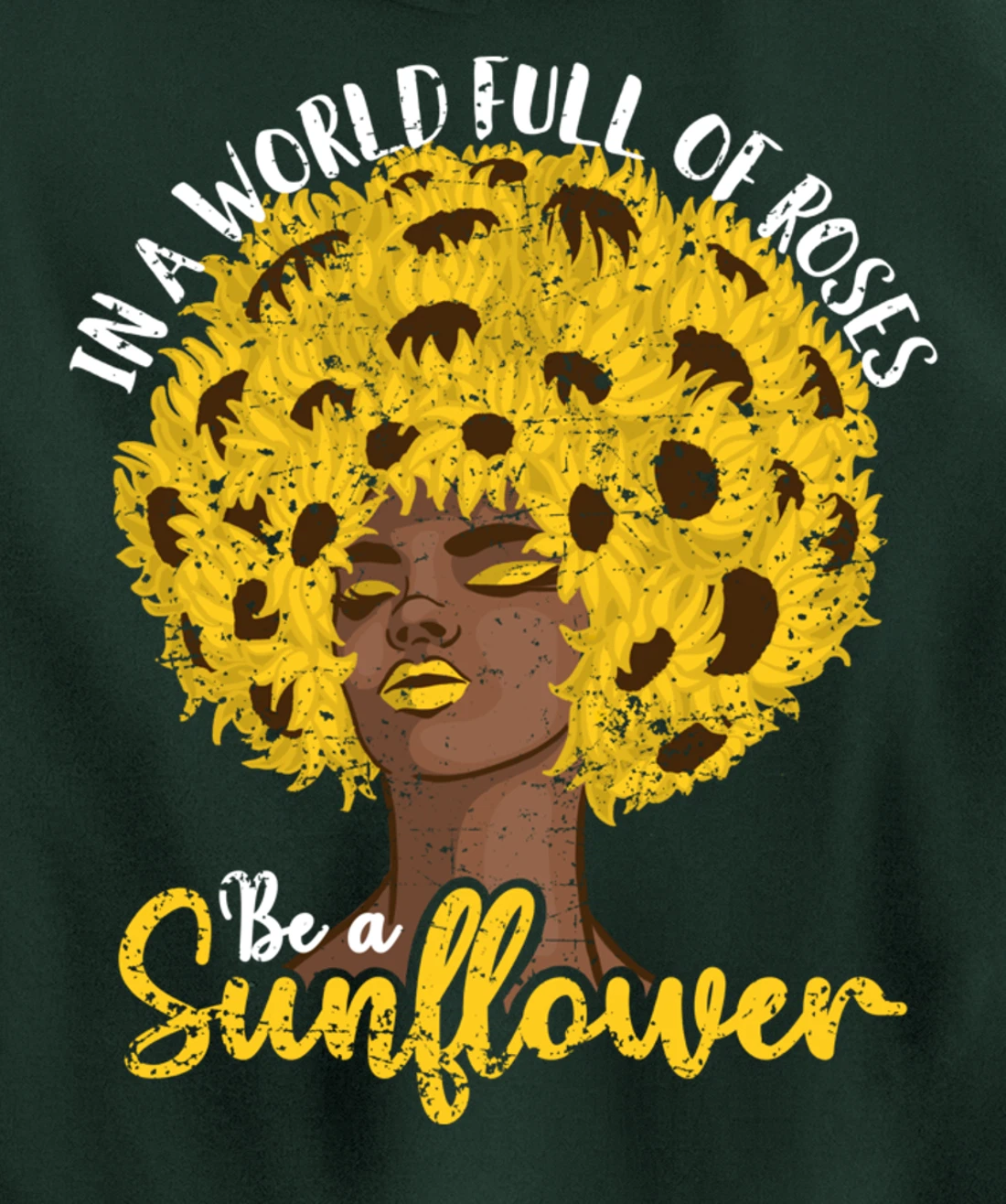 In A World Full Of Roses Be A Sunflower Black Girl gift Pullover Hoodie