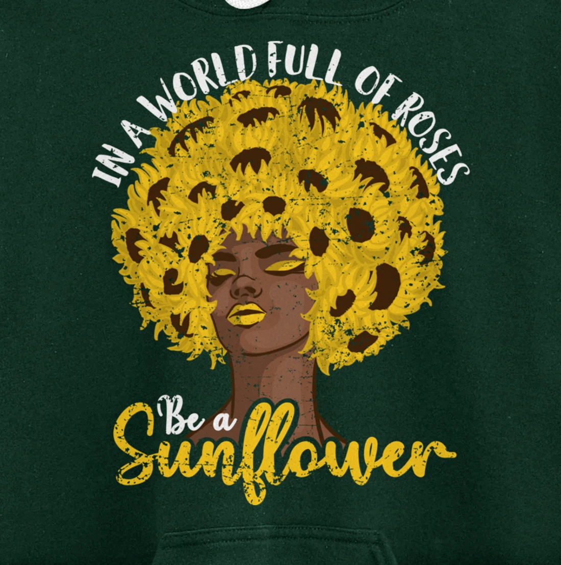 In A World Full Of Roses Be A Sunflower Black Girl gift Pullover Hoodie
