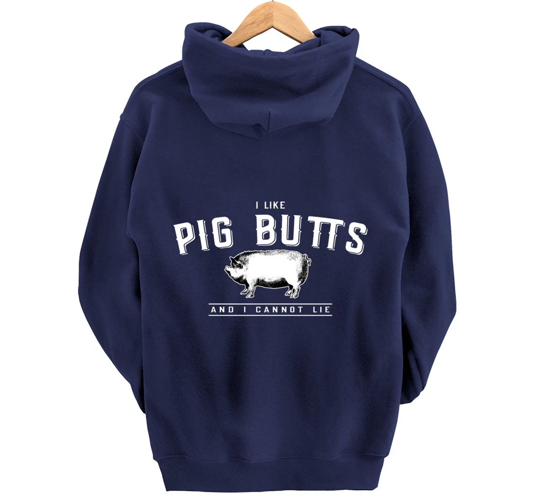 I Like Pig Butts And I Cannot Lie- Funny Pig Lover BBQ Gift Pullover Hoodie