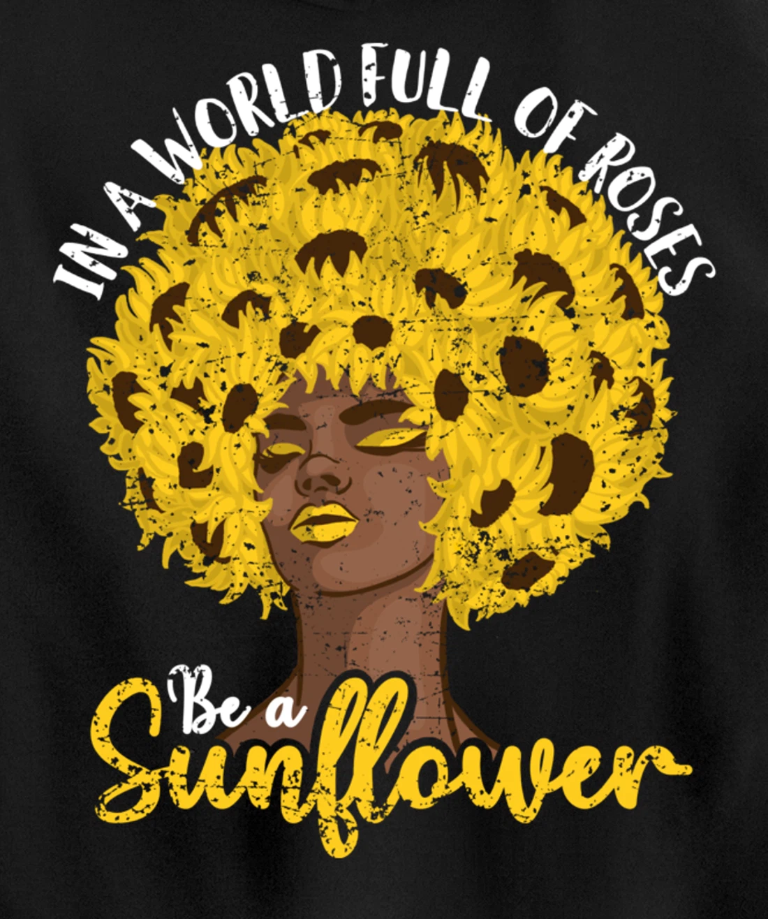 In A World Full Of Roses Be A Sunflower Black Girl gift Pullover Hoodie