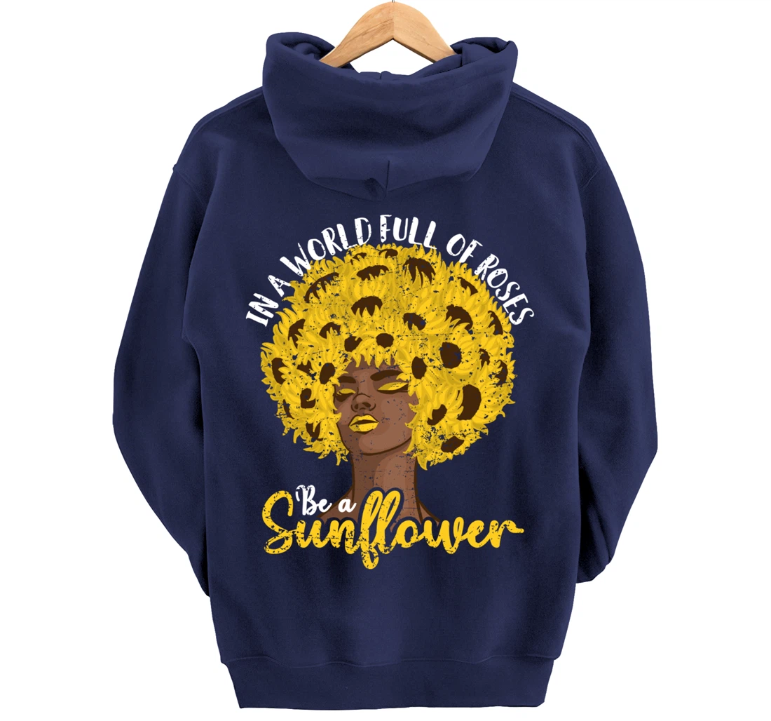 In A World Full Of Roses Be A Sunflower Black Girl gift Pullover Hoodie