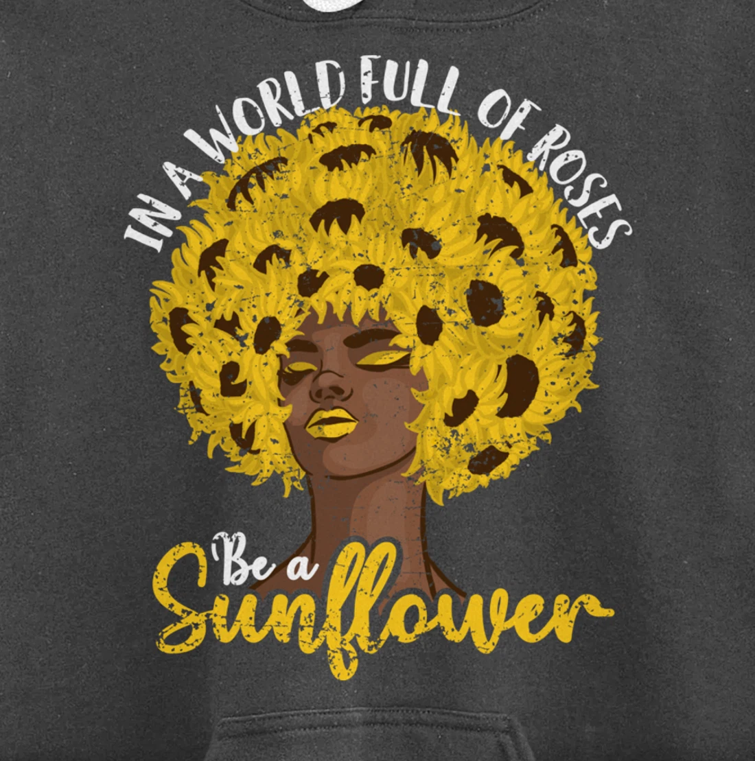 In A World Full Of Roses Be A Sunflower Black Girl gift Pullover Hoodie