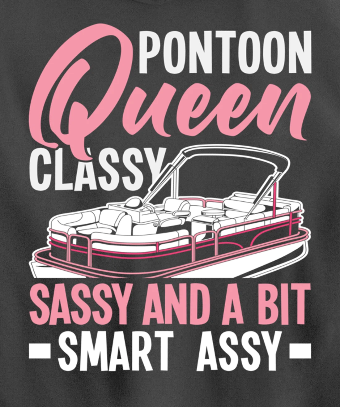 Pontoon Queen Classy Sassy And A Bit Smart Assy Pullover Hoodie
