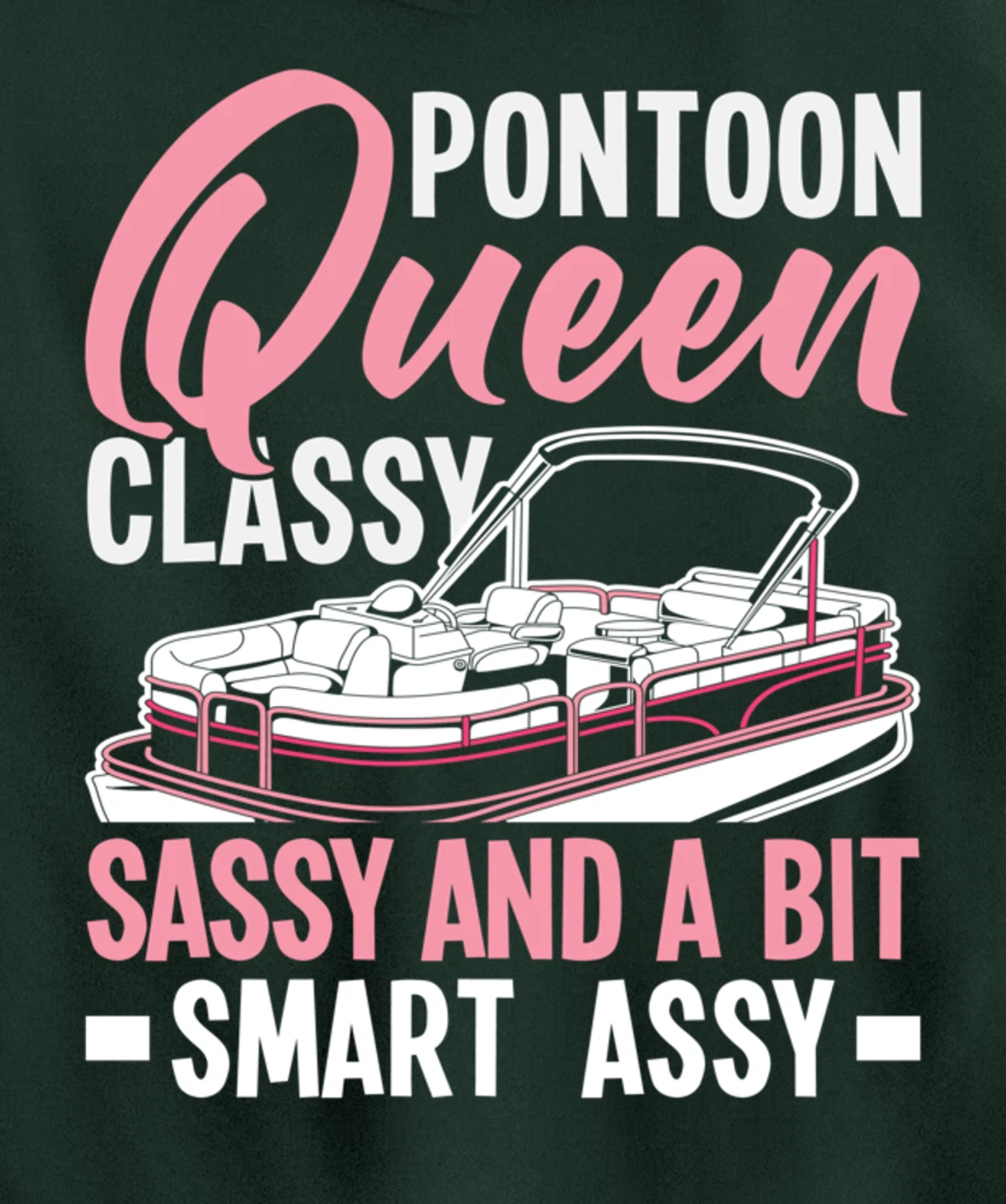 Pontoon Queen Classy Sassy And A Bit Smart Assy Pullover Hoodie
