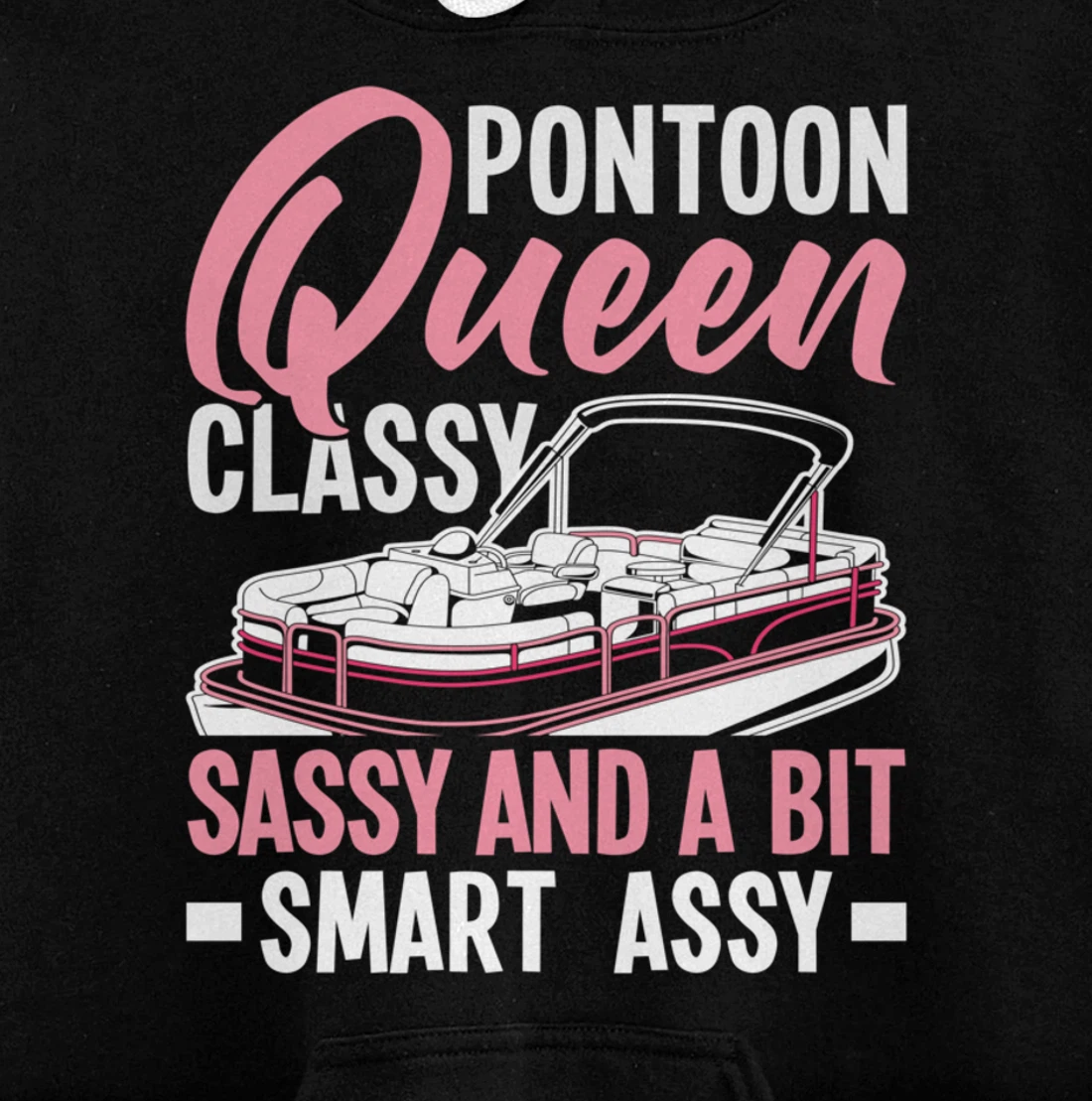 Pontoon Queen Classy Sassy And A Bit Smart Assy Pullover Hoodie
