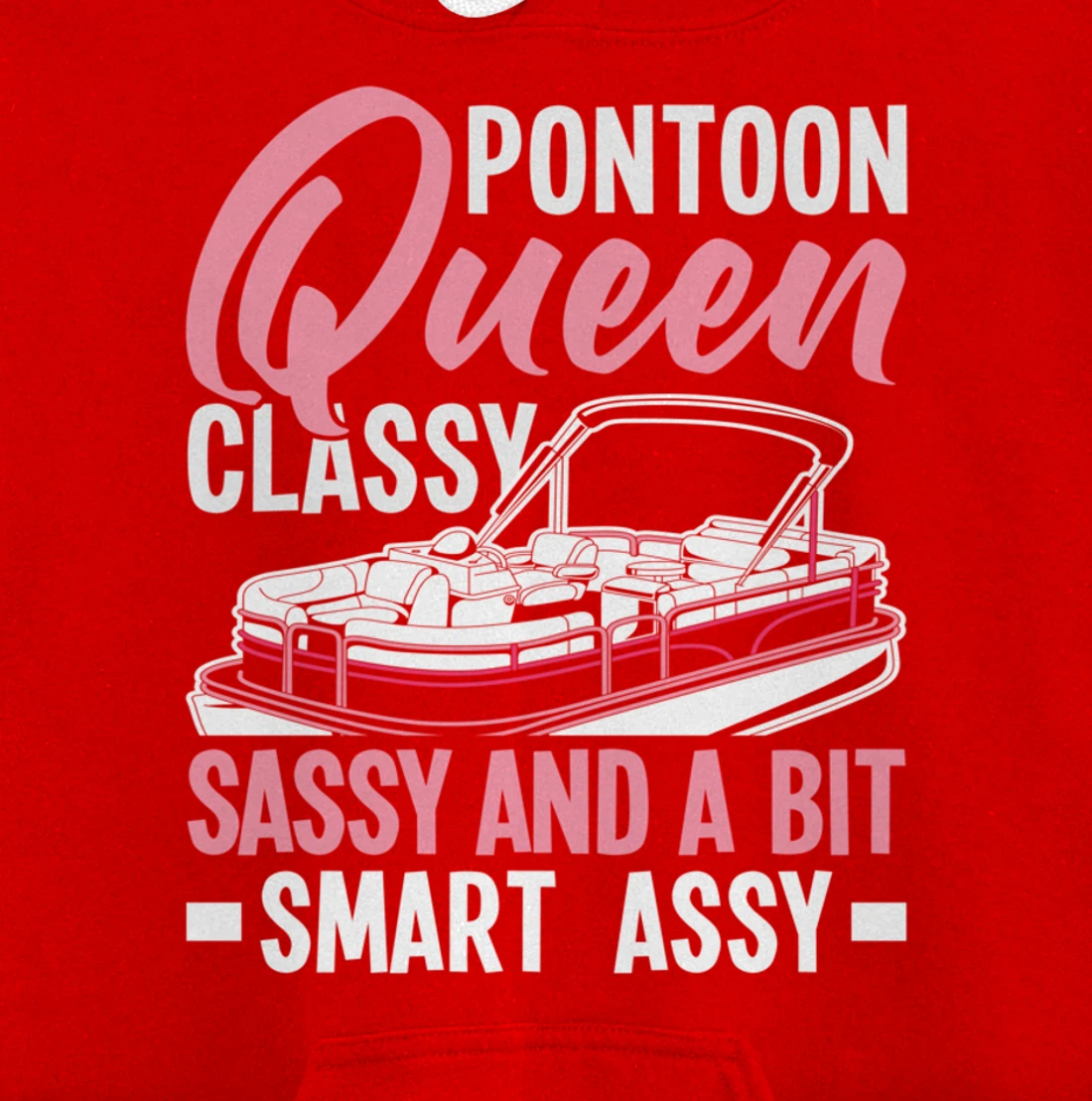 Pontoon Queen Classy Sassy And A Bit Smart Assy Pullover Hoodie