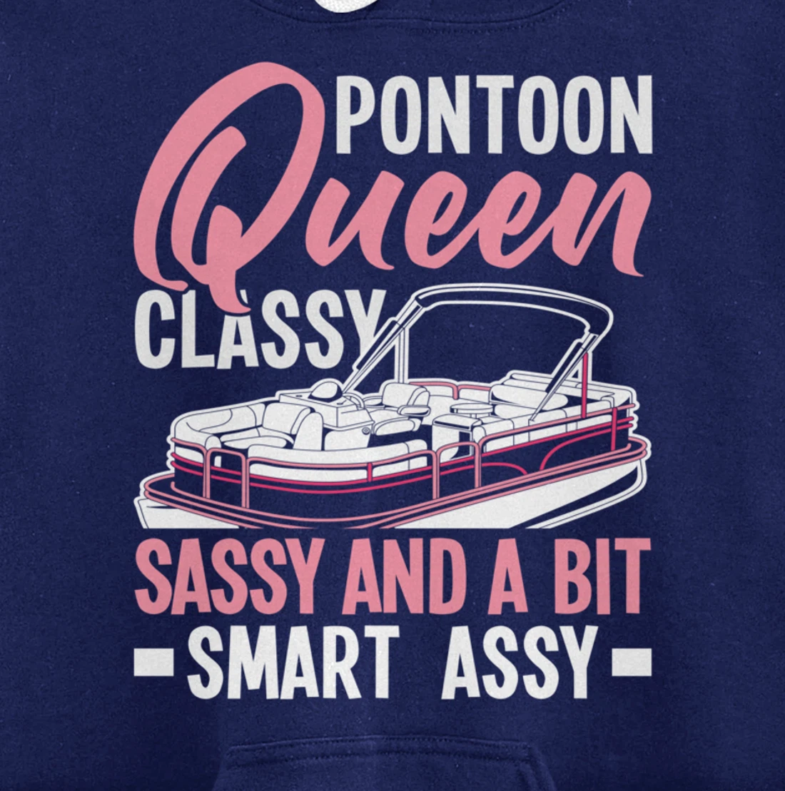 Pontoon Queen Classy Sassy And A Bit Smart Assy Pullover Hoodie