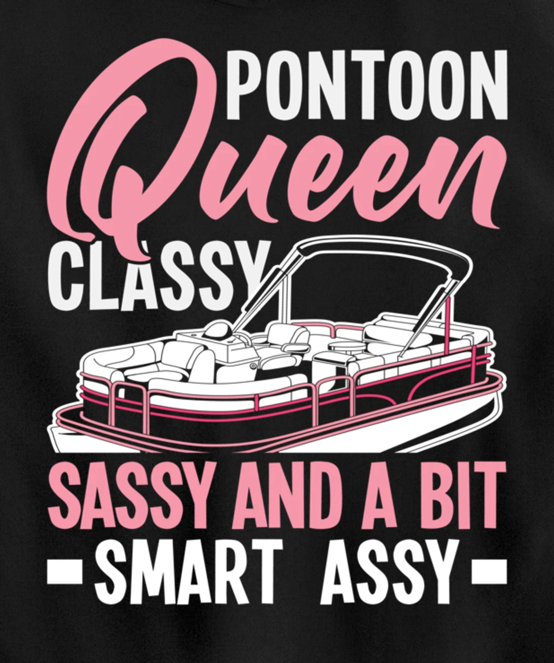 Pontoon Queen Classy Sassy And A Bit Smart Assy Pullover Hoodie