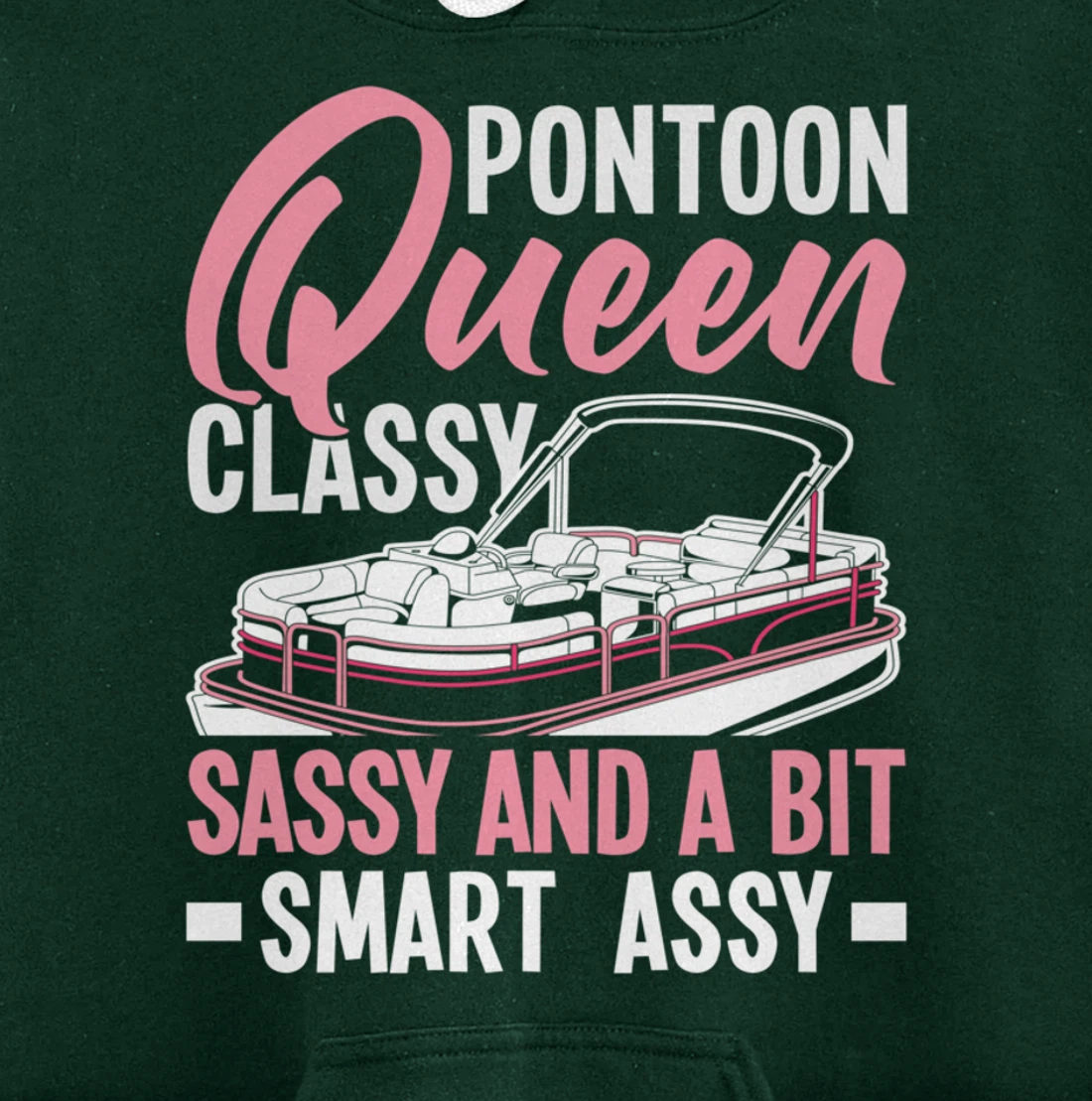 Pontoon Queen Classy Sassy And A Bit Smart Assy Pullover Hoodie