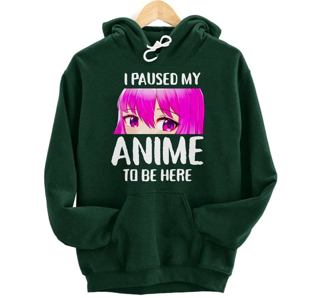 I Paused My Anime to Be Here Anime Teen Girl Gifts Pullover Hoodie