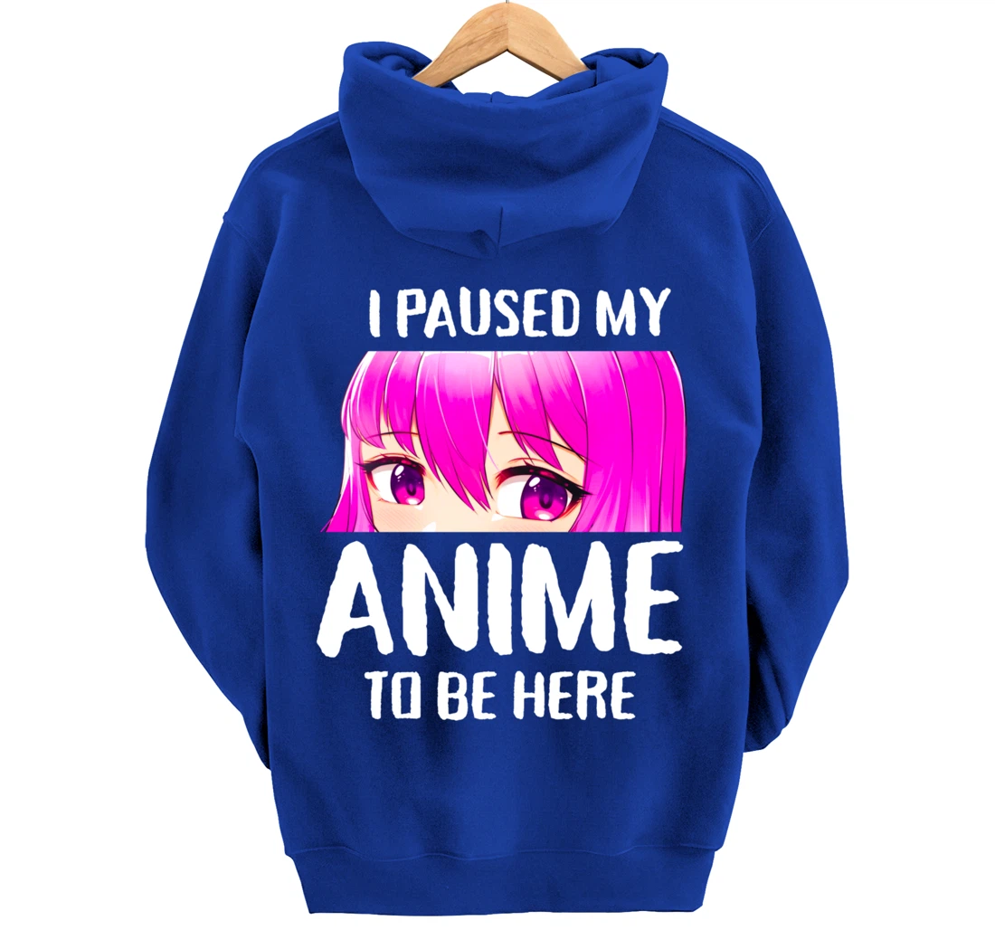 I Paused My Anime to Be Here Anime Teen Girl Gifts Pullover Hoodie