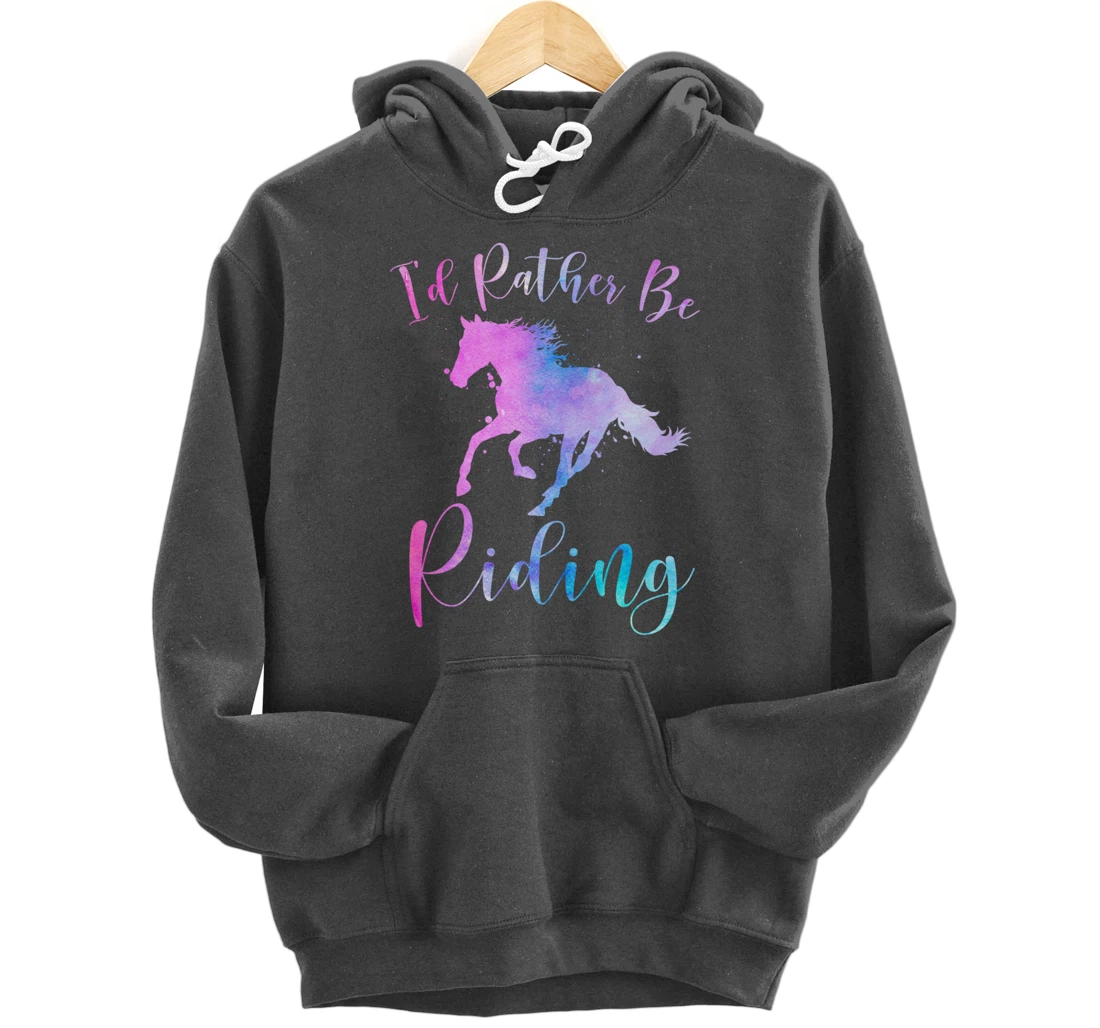 Horse Lover Gift I'D RATHER BE RIDING Equestrian Women Girls Pullover Hoodie