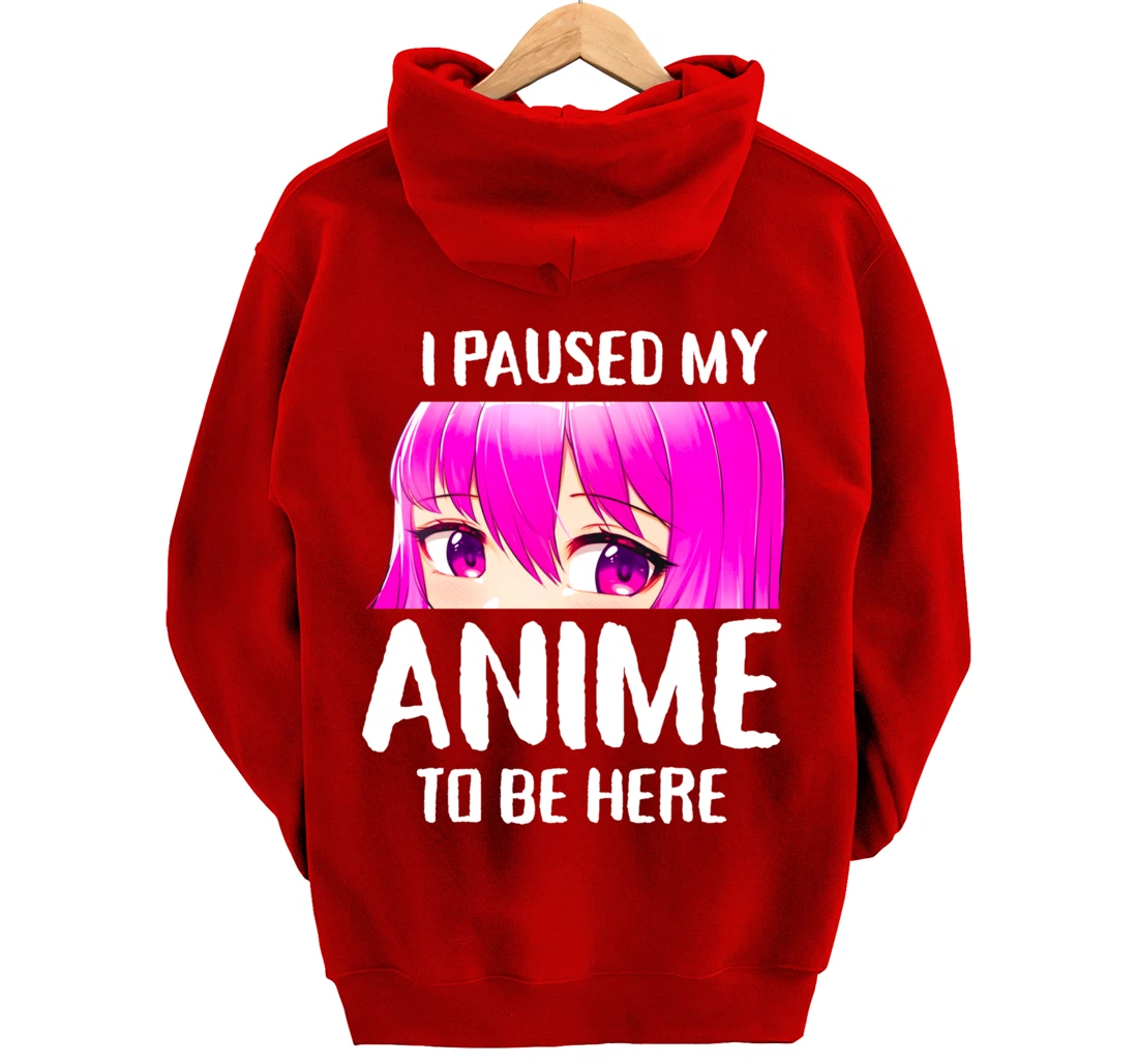 I Paused My Anime to Be Here Anime Teen Girl Gifts Pullover Hoodie