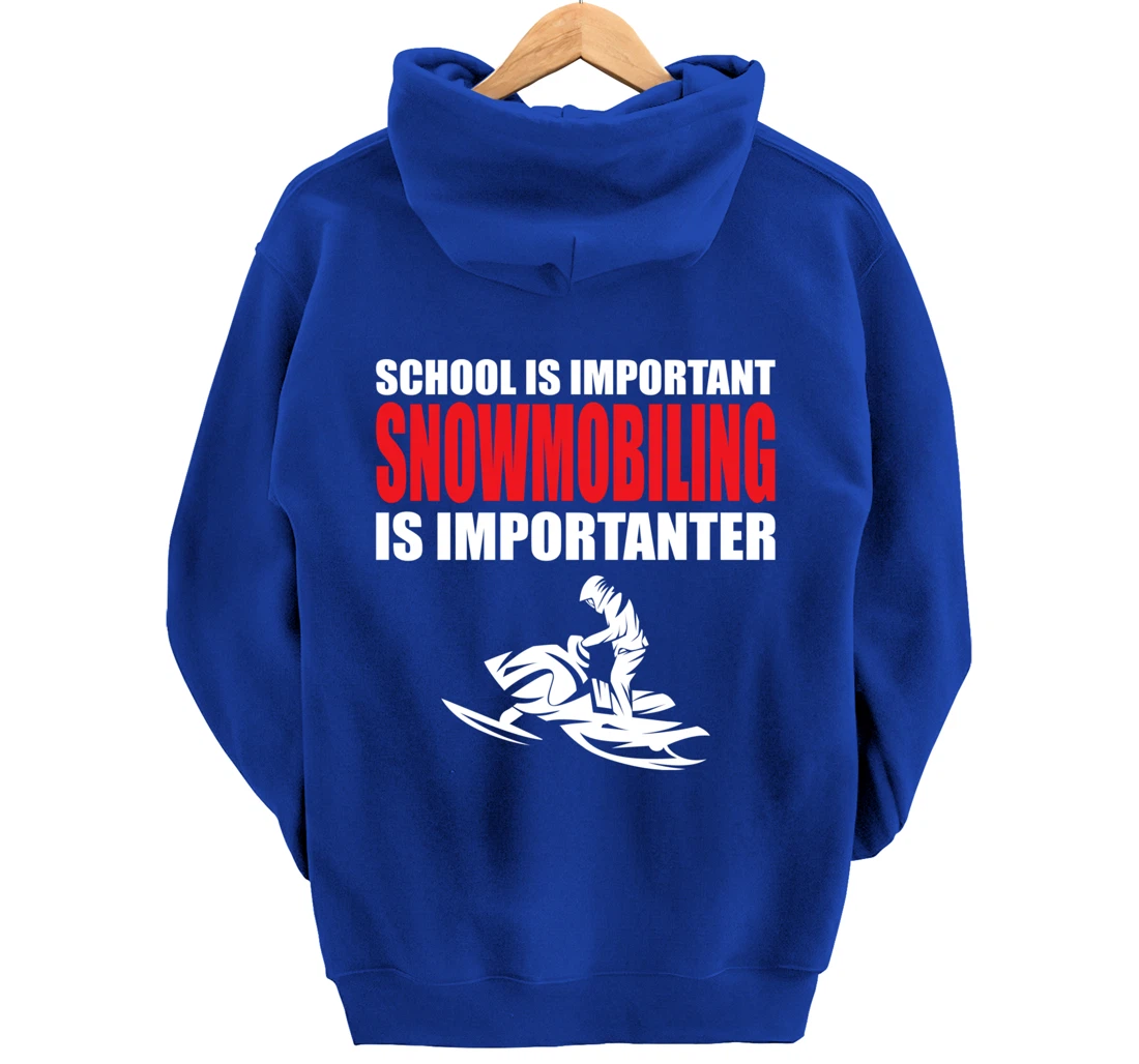Funny School Is Important But Snowmobiling Is Importanter Pullover Hoodie