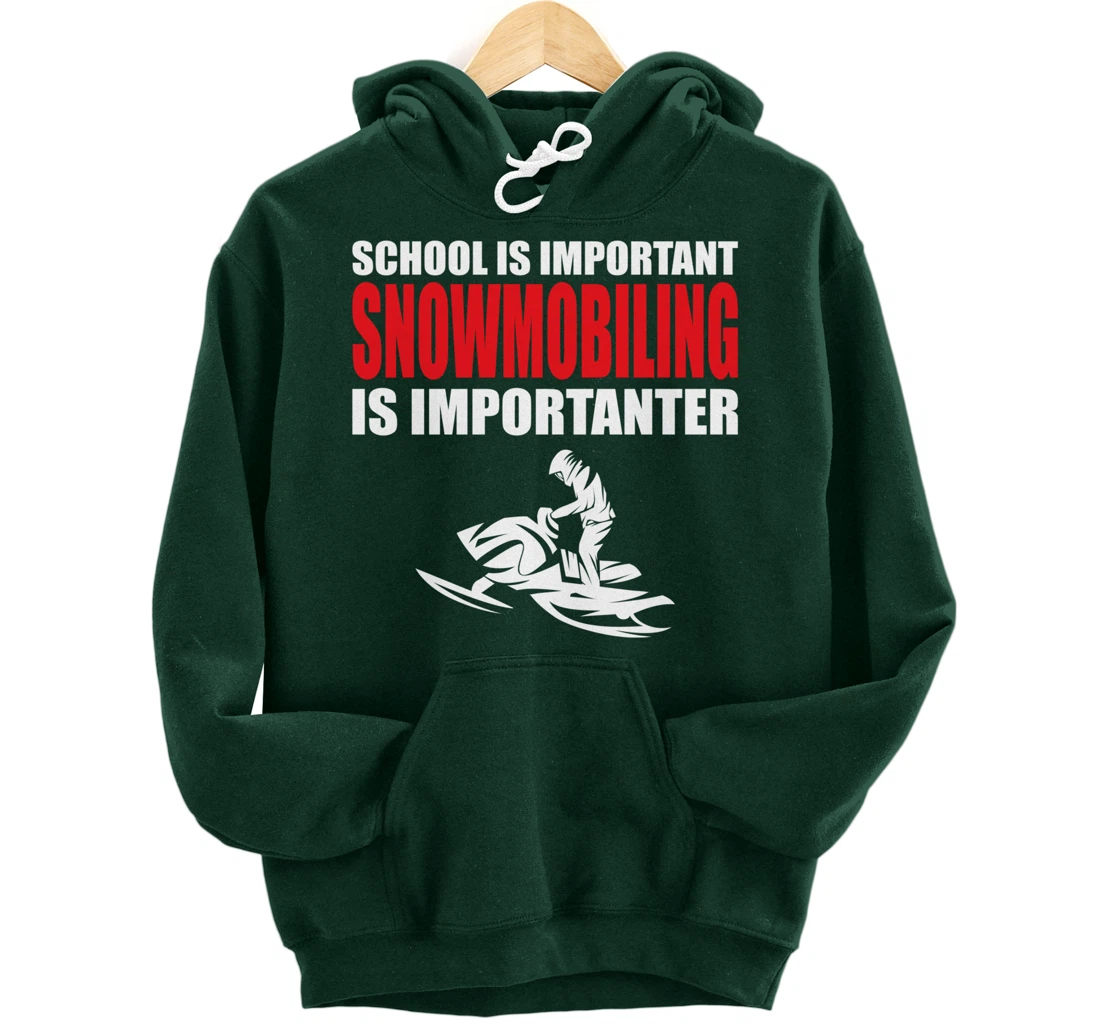 Funny School Is Important But Snowmobiling Is Importanter Pullover Hoodie