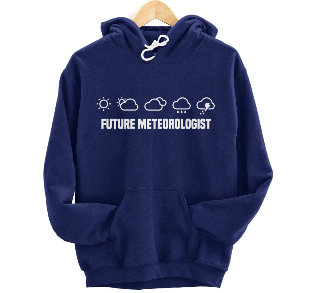 Future Meteorologist Meteorologists Meteorology Pullover Hoodie