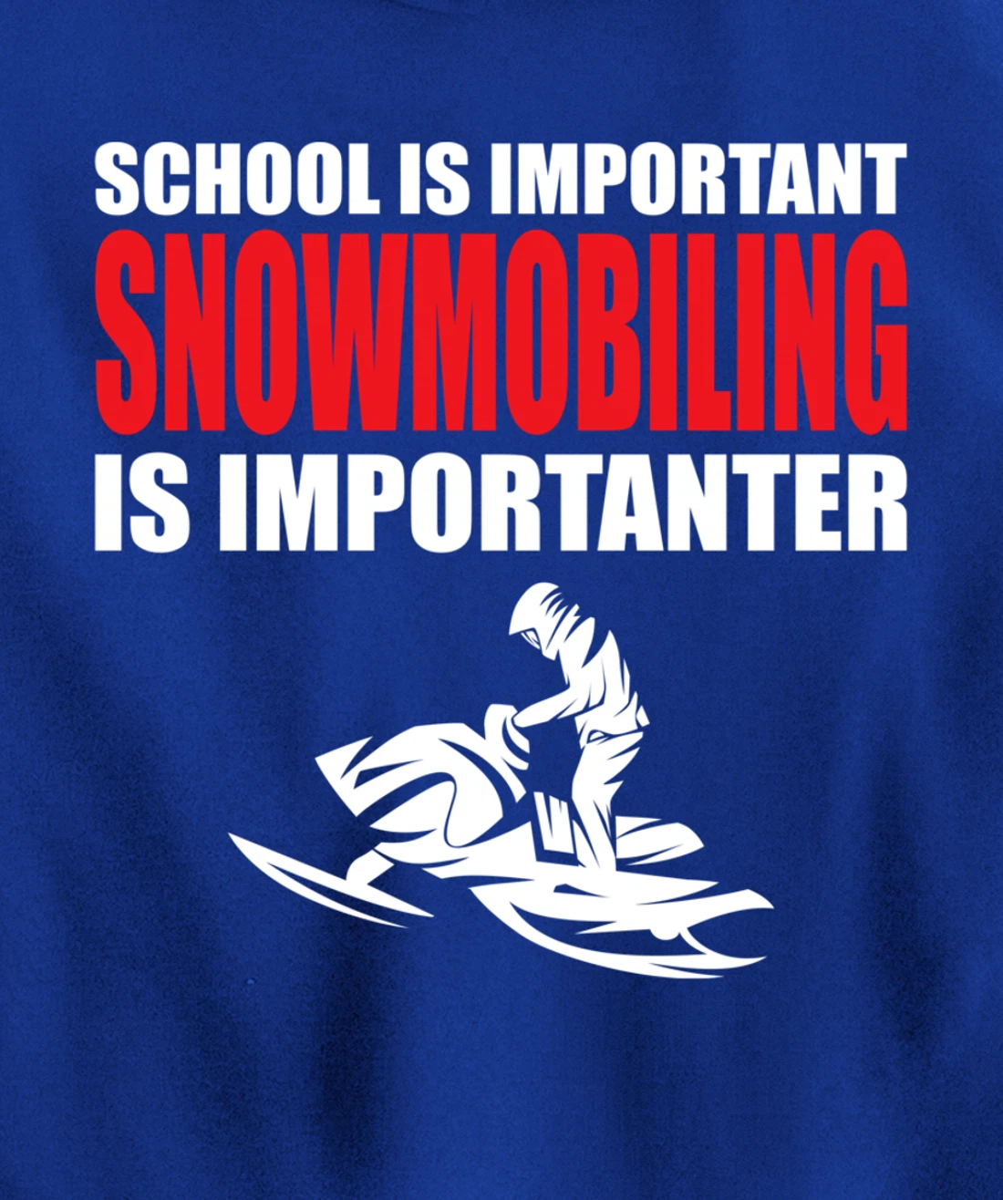 Funny School Is Important But Snowmobiling Is Importanter Pullover Hoodie