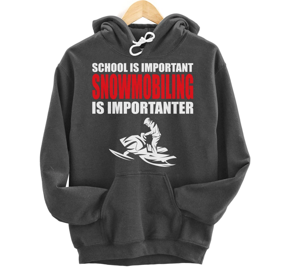 Funny School Is Important But Snowmobiling Is Importanter Pullover Hoodie