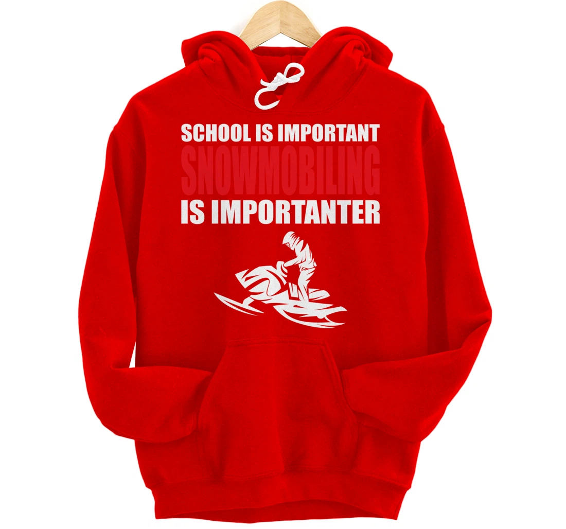 Funny School Is Important But Snowmobiling Is Importanter Pullover Hoodie