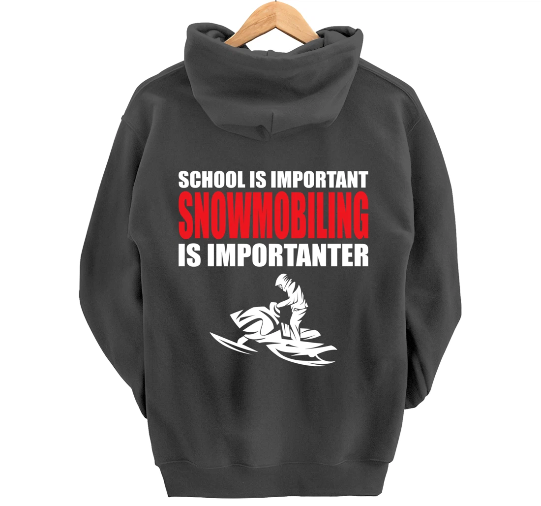Funny School Is Important But Snowmobiling Is Importanter Pullover Hoodie
