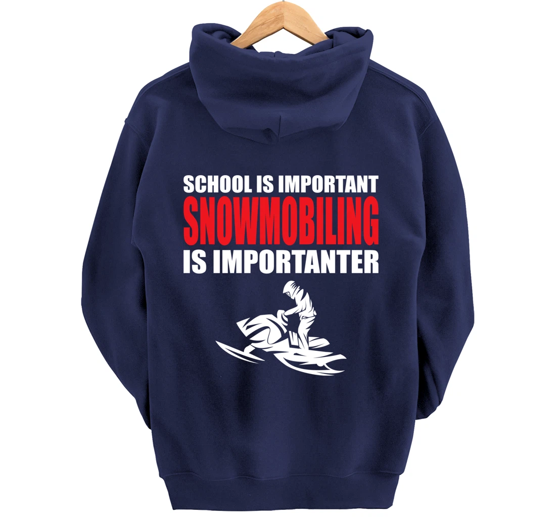 Funny School Is Important But Snowmobiling Is Importanter Pullover Hoodie