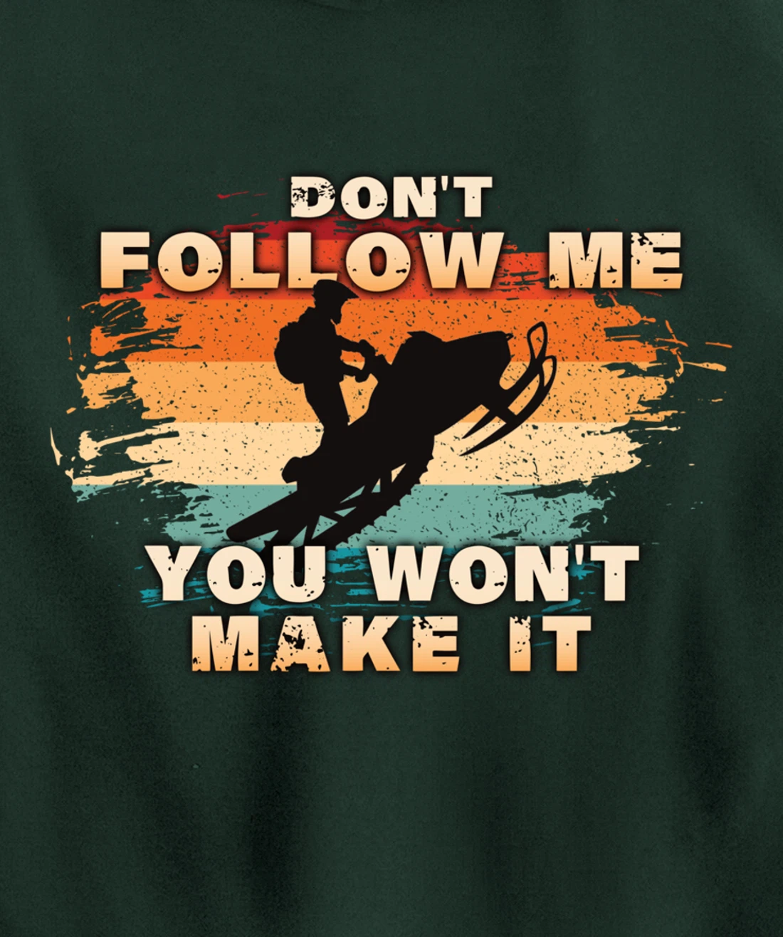 Vintage Retro Don't Follow Me You Won't Make It Snowmobile Pullover Hoodie