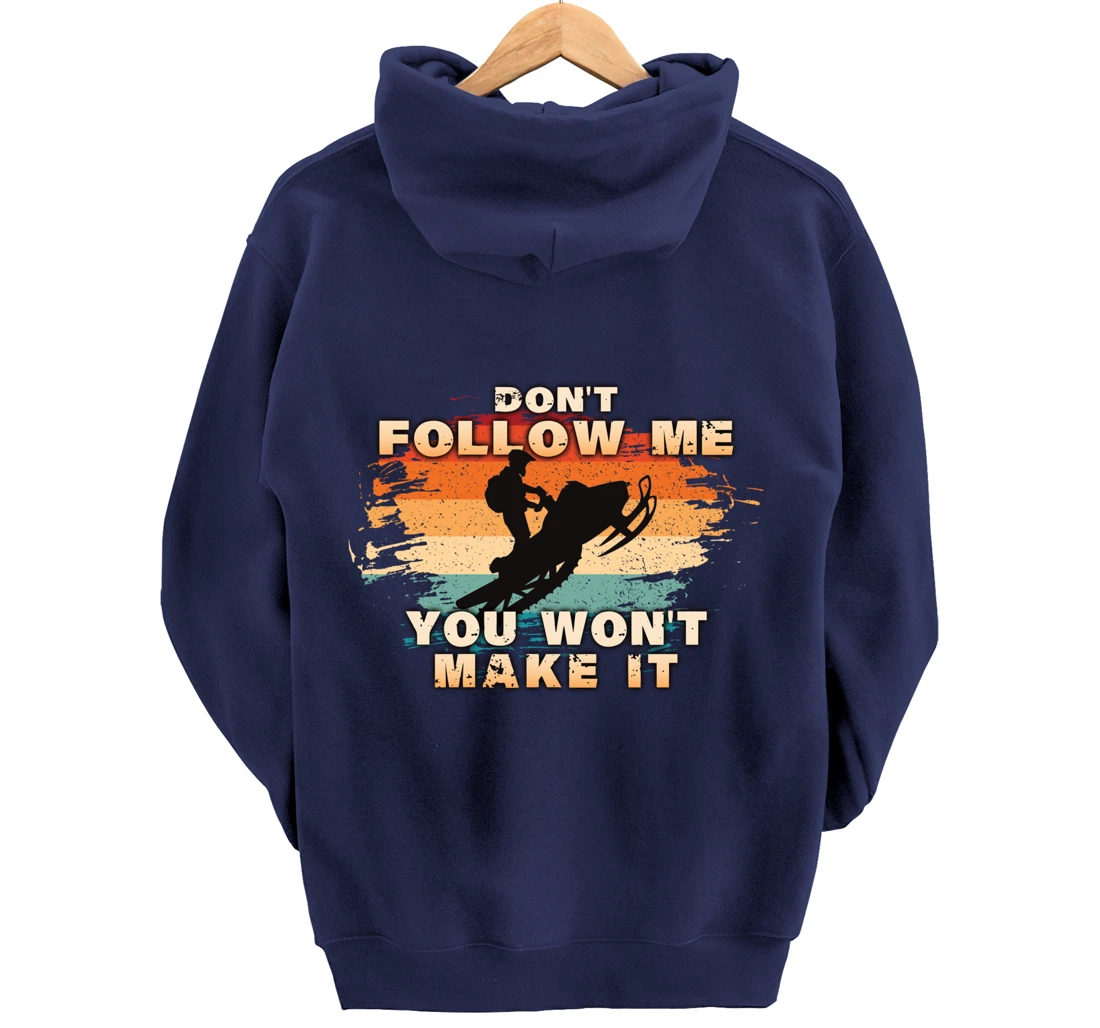 Vintage Retro Don't Follow Me You Won't Make It Snowmobile Pullover Hoodie