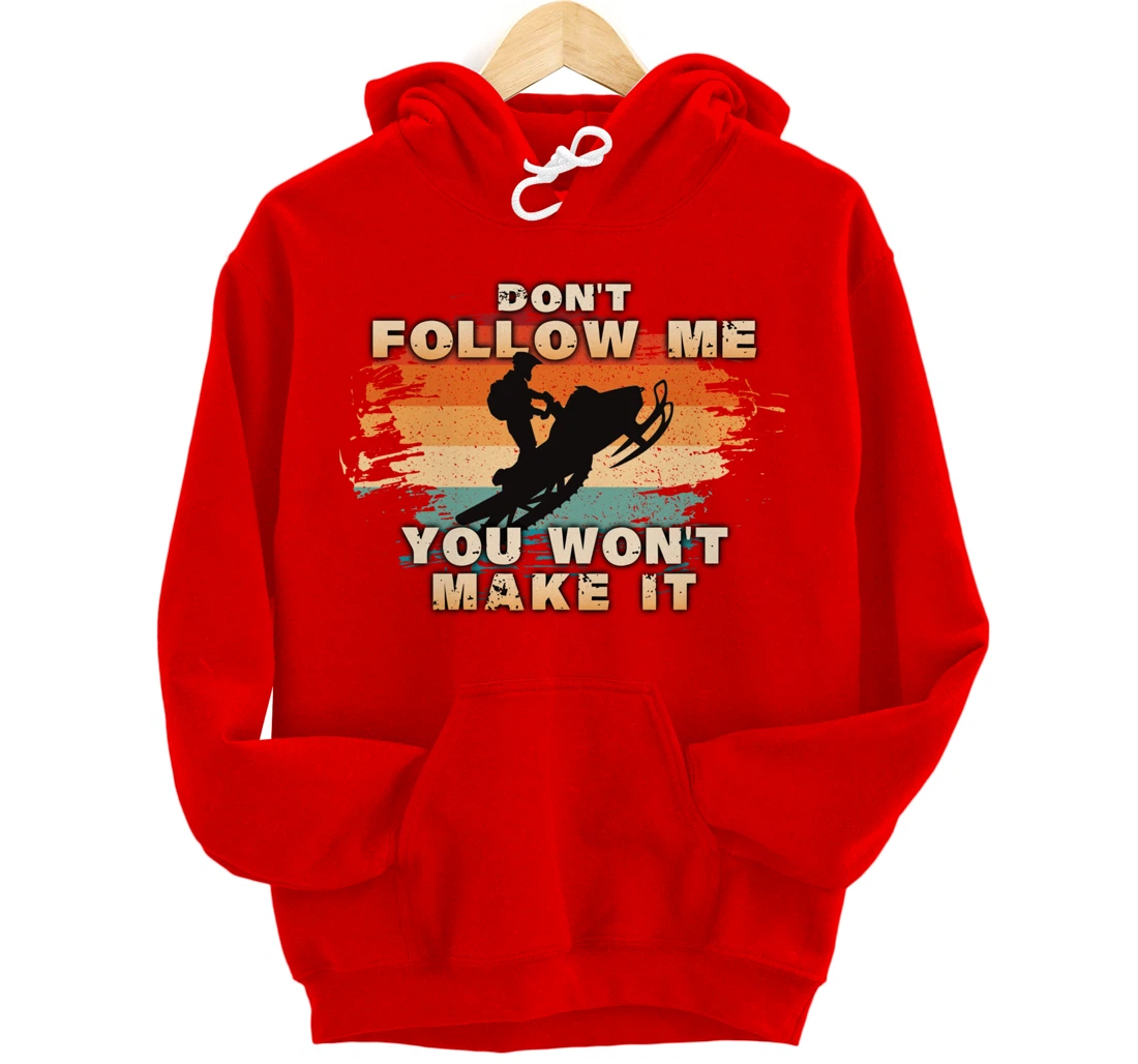 Vintage Retro Don't Follow Me You Won't Make It Snowmobile Pullover Hoodie