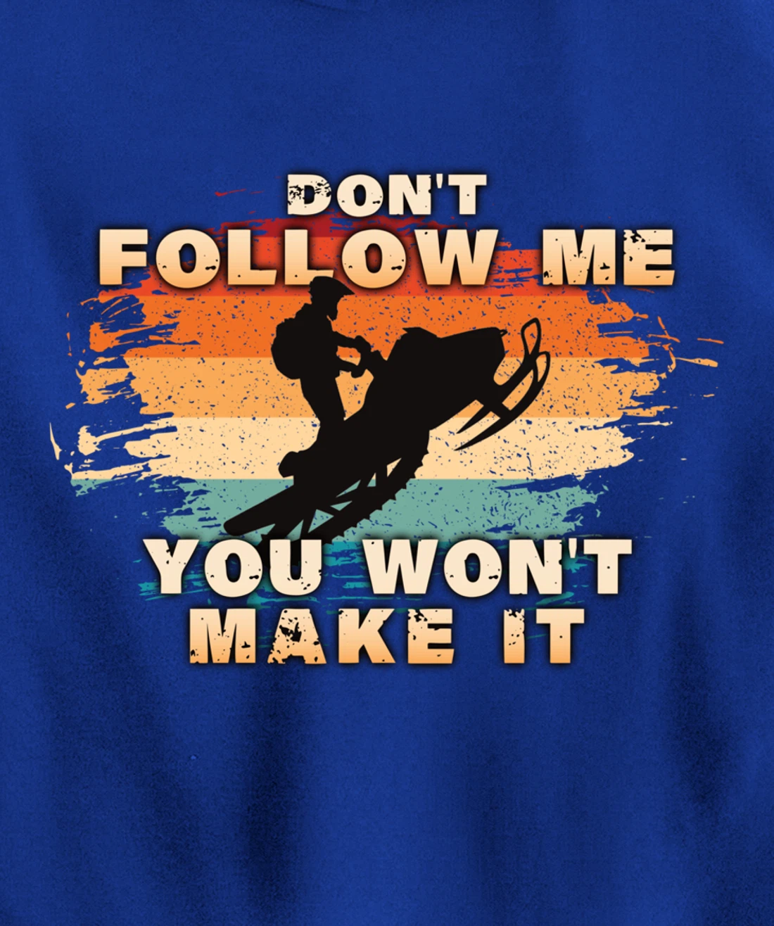 Vintage Retro Don't Follow Me You Won't Make It Snowmobile Pullover Hoodie