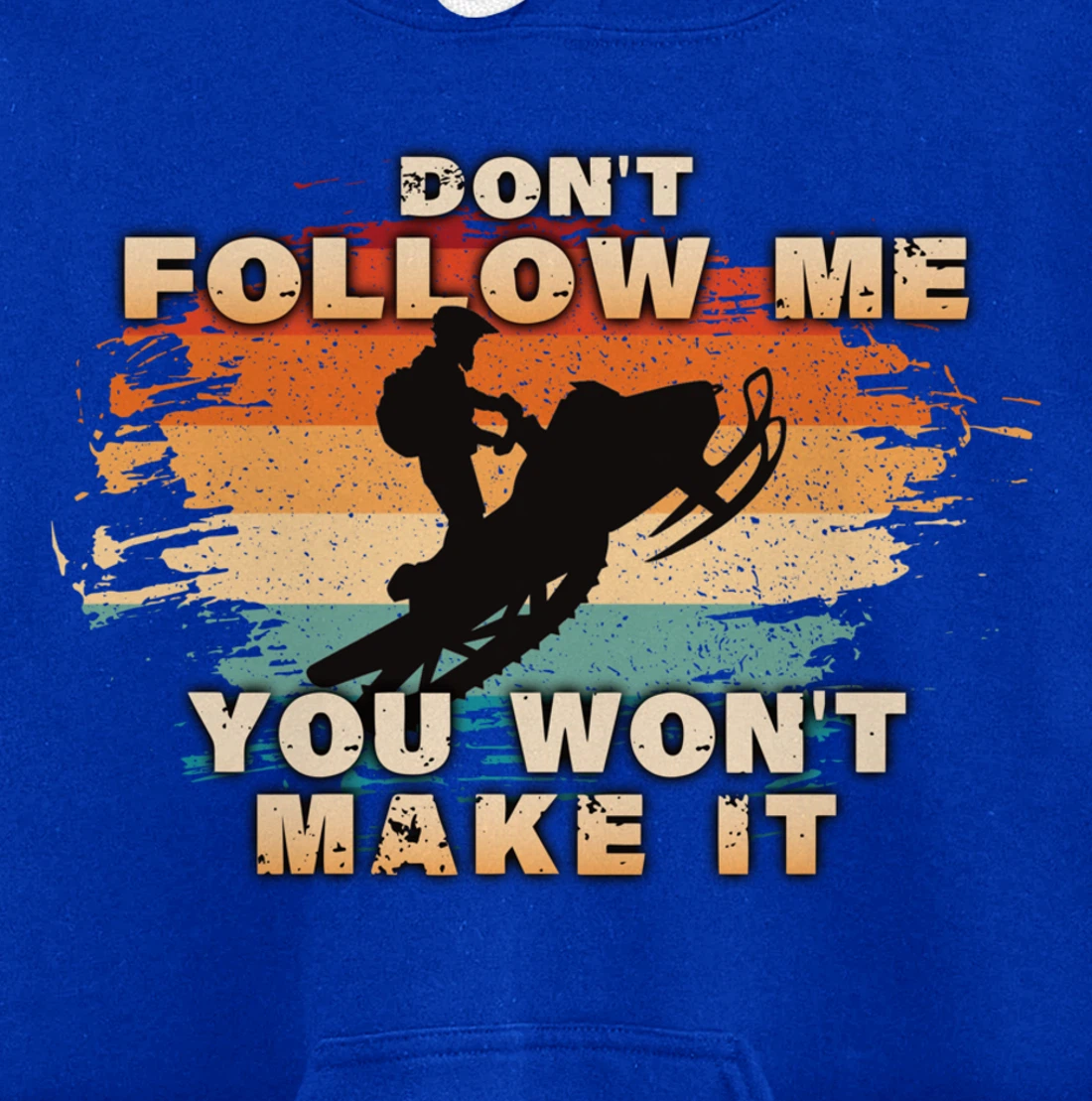 Vintage Retro Don't Follow Me You Won't Make It Snowmobile Pullover Hoodie