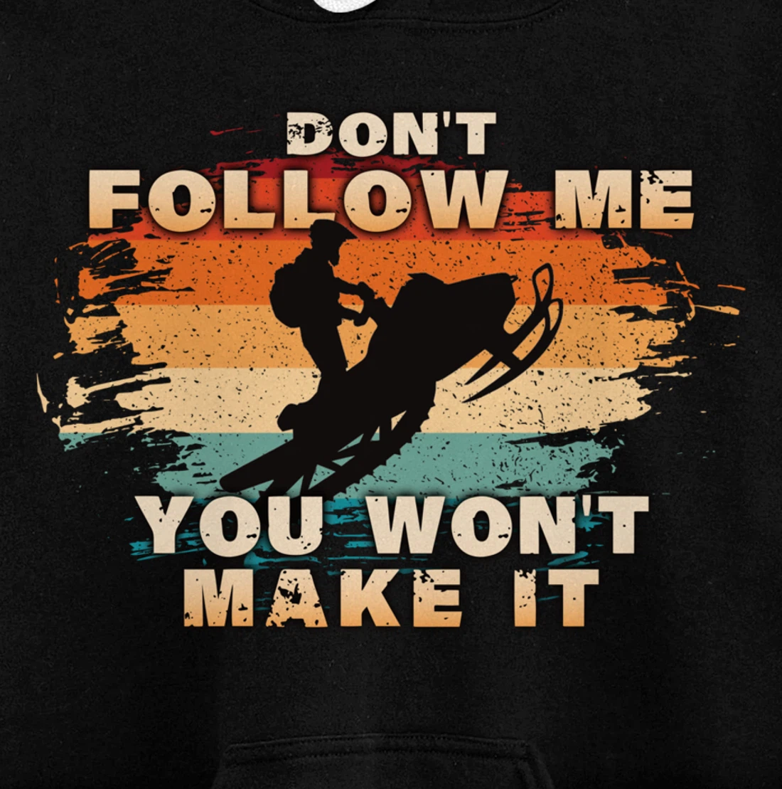Vintage Retro Don't Follow Me You Won't Make It Snowmobile Pullover Hoodie