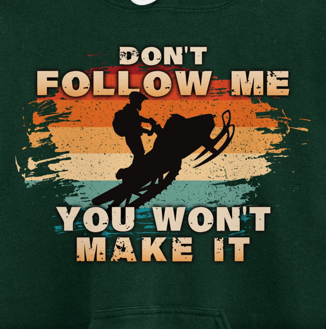 Vintage Retro Don't Follow Me You Won't Make It Snowmobile Pullover Hoodie